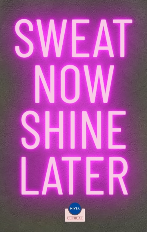 SWEAT NOW SHINE LATER