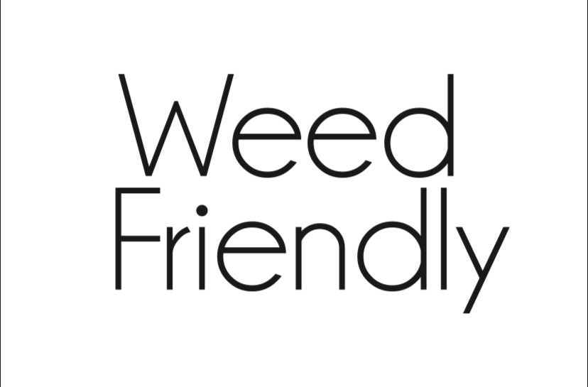 WEED FRIENDLY