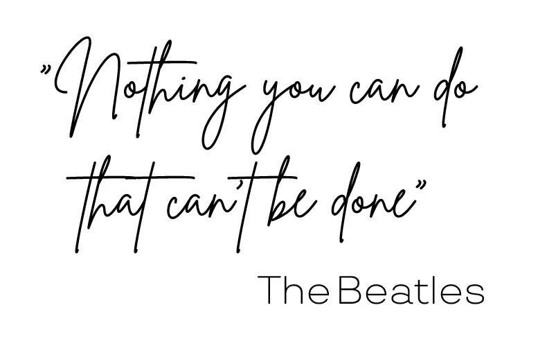 NOTHING YOU CAN DO THAT CANT BE DONE