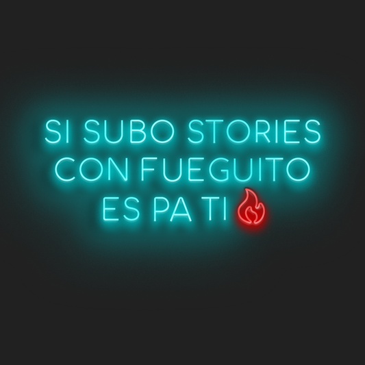 Si subo stories con fueguito es pa ti  en Neón LED