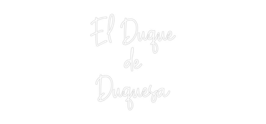 Custom Neon: El Duque
de
...