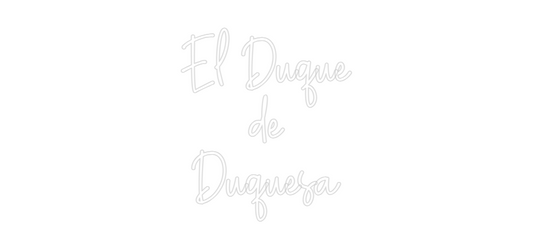 Custom Neon: El Duque
de
...