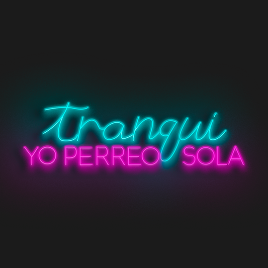 Tranqui yo perreo sola en Neón LED