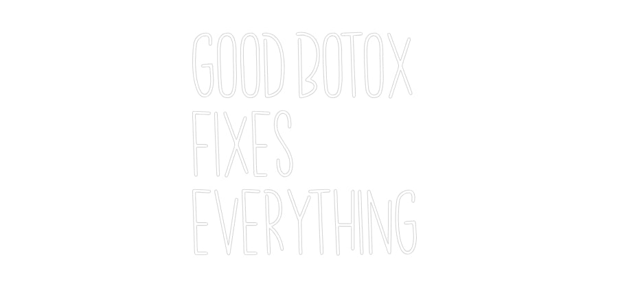 Custom Neon: Good Botox 
...