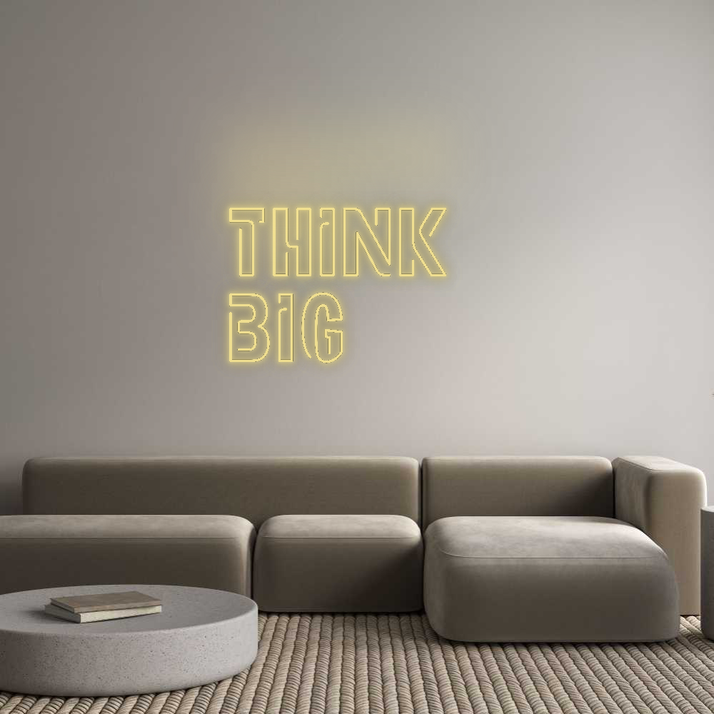 Custom Neon: Think 
Big