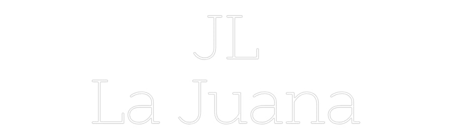 Custom Neon: JL
La Juana