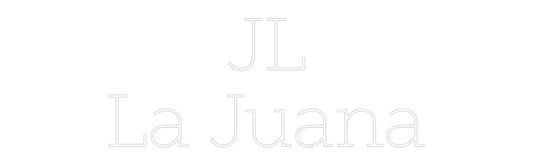 Custom Neon: JL
La Juana