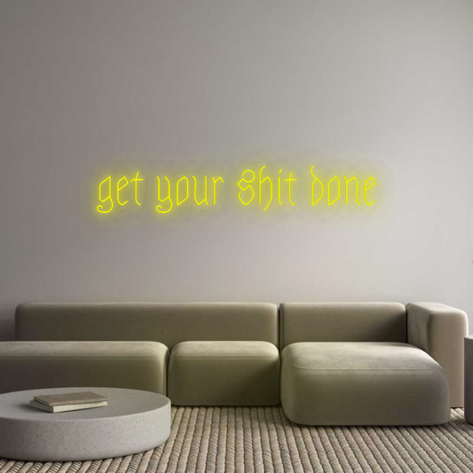 Custom Neon: get your shit...