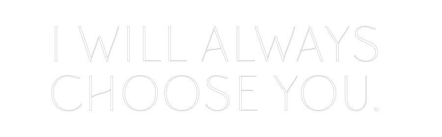 Custom Neon: I will always...