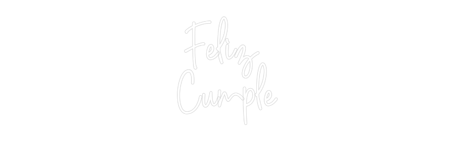 Custom Neon: Feliz 
Cumple