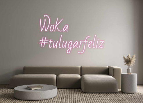 Custom Neon:        WoKa 
...