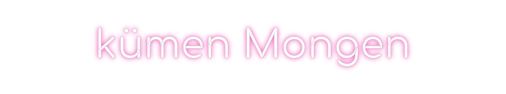 Custom Neon: kümen Mongen