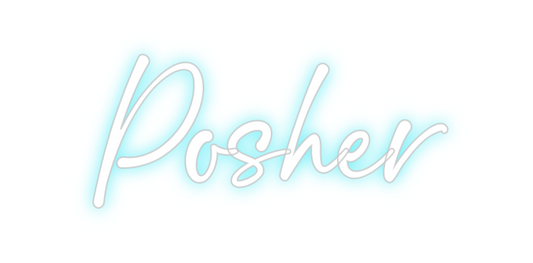 Custom Neon: 
Posher