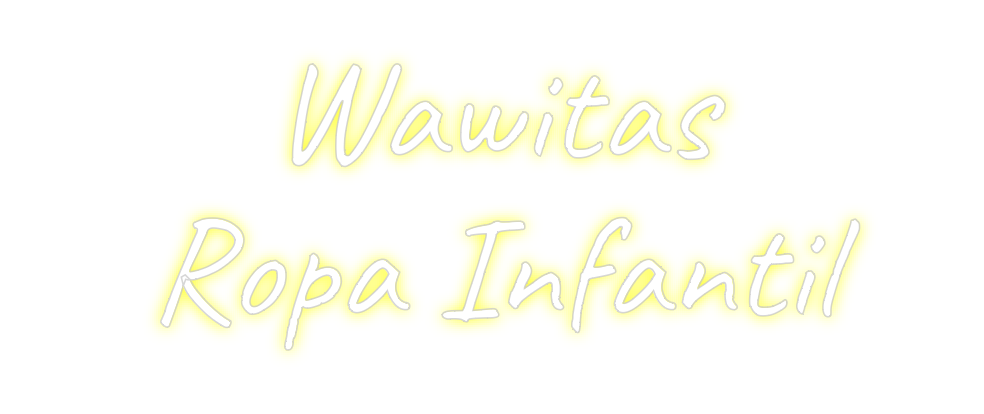 Custom Neon: Wawitas 
Ropa...