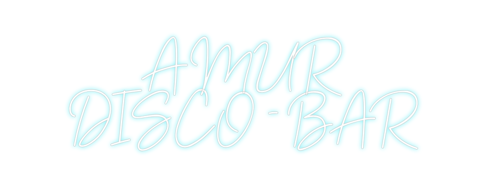 Custom Neon: AMUR 

DISCO ...