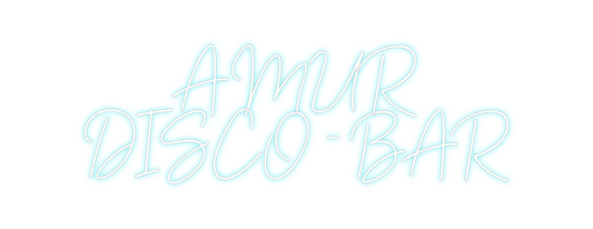 Custom Neon: AMUR 

DISCO ...