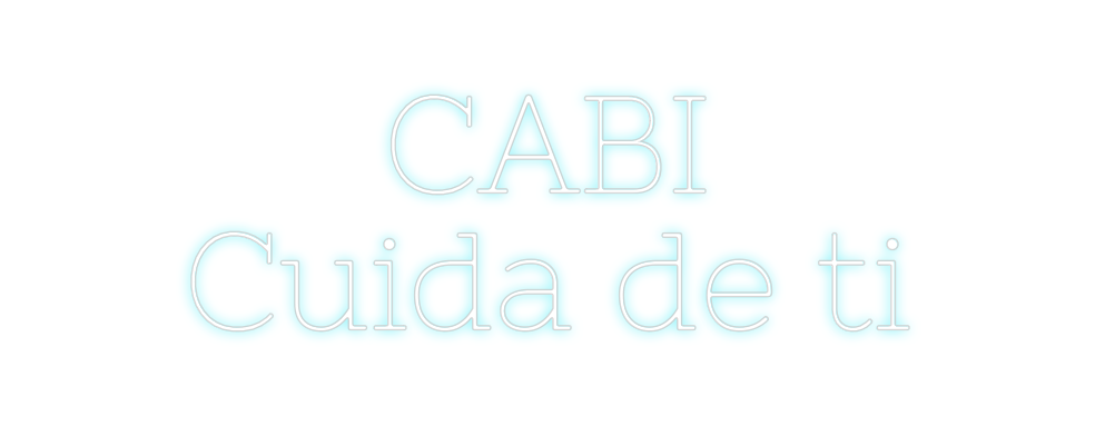 Custom Neon: CABI
Cuida de...