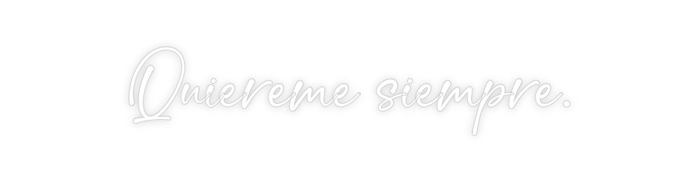 Custom Neon: Quiereme siem...