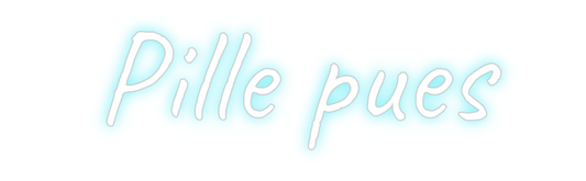 Custom Neon: Pille pues