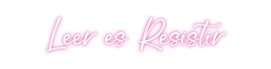 Custom Neon: Leer es Resis...