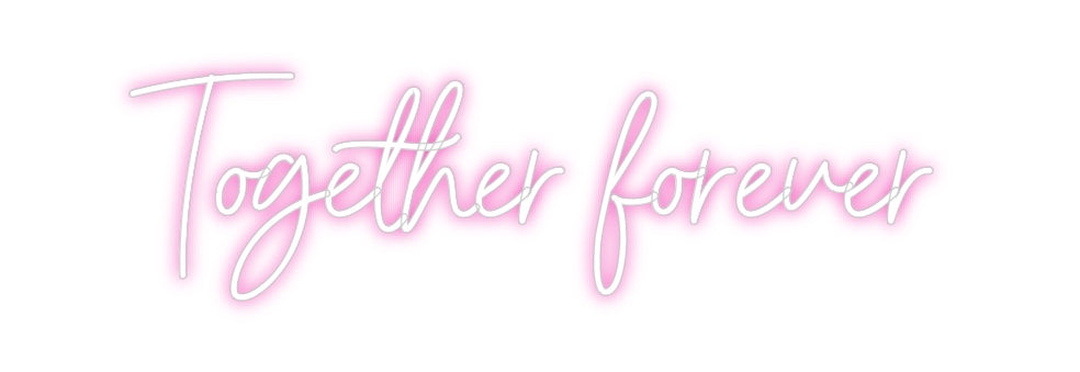 Custom Neon: Together fore...