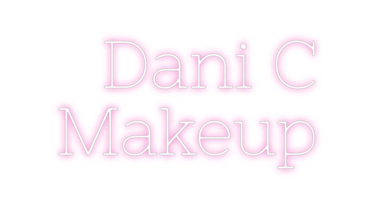 Custom Neon: Dani C 
Make...