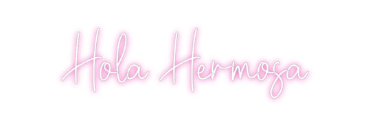 Custom Neon: Hola Hermosa