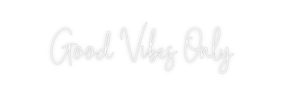 Custom Neon: Good Vibes Only