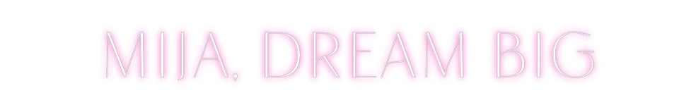 Custom Neon: MIJA, Dream big