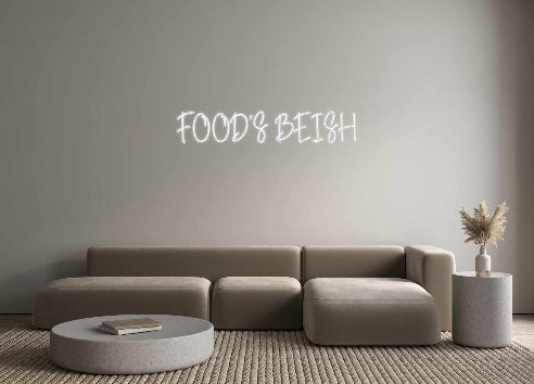 Custom Neon: FOOD’S BEISH