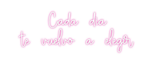 Custom Neon: Cada   dia  
...