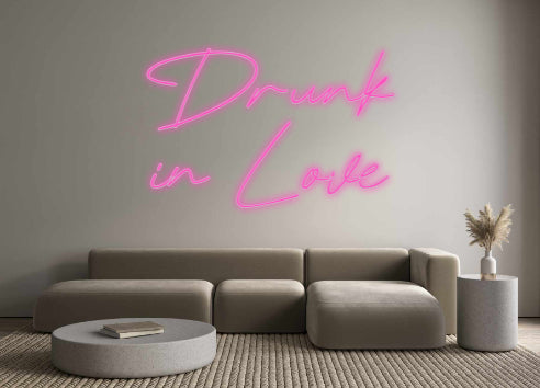 Custom Neon: Drunk 
in Love