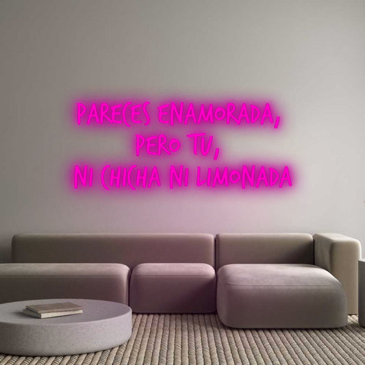 Custom Neon: Pareces enamo...