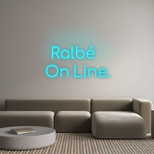 Custom Neon:  Ralbé 
On L...