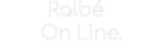 Custom Neon:  Ralbé 
On L...