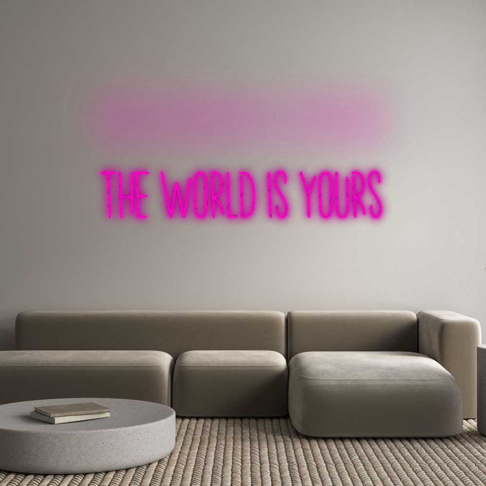 Custom Neon: THE WORLD IS ...