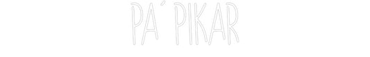 Custom Neon: PA' PIKAR