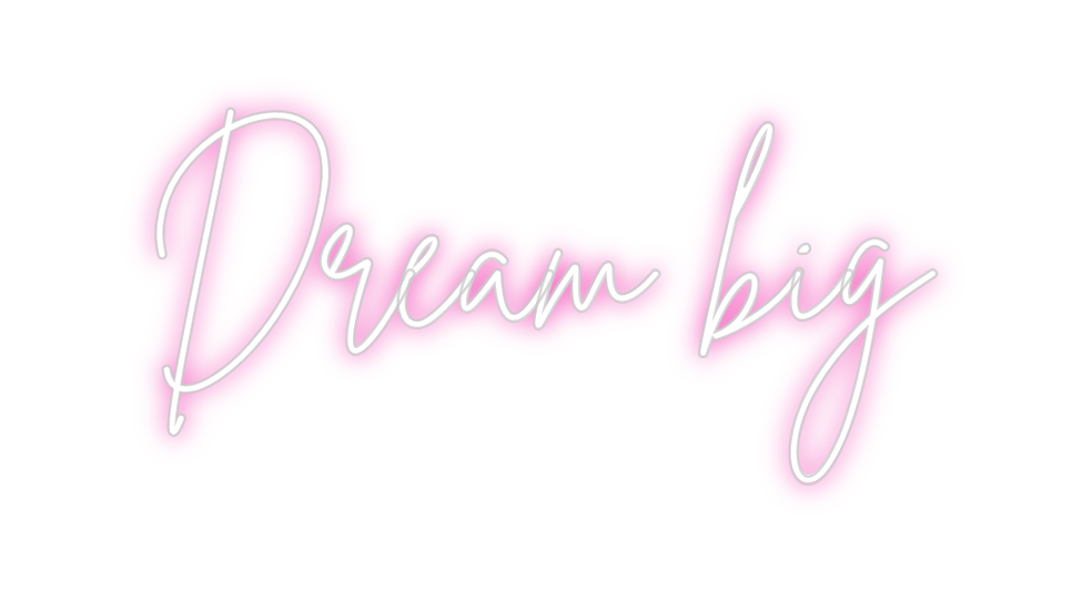 Custom Neon: Dream big