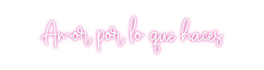 Custom Neon: Amor por lo q...