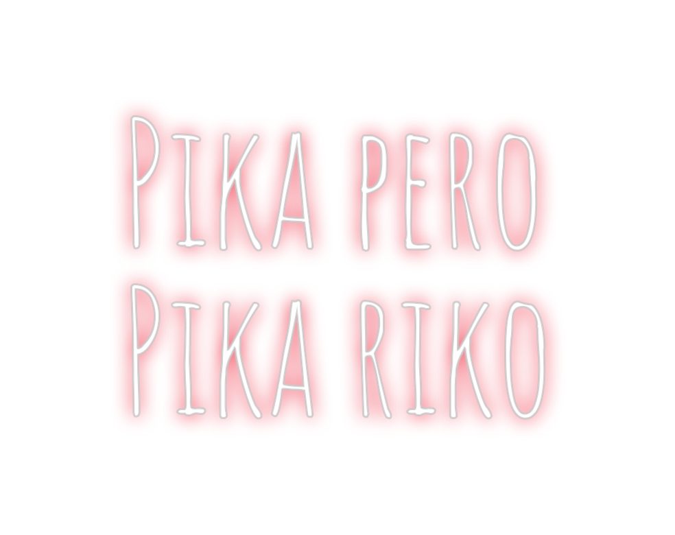 Custom Neon: Pika pero
Pik...