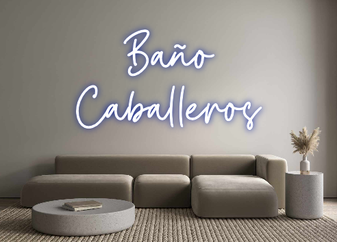 Custom Neon: Baño
Caballeros