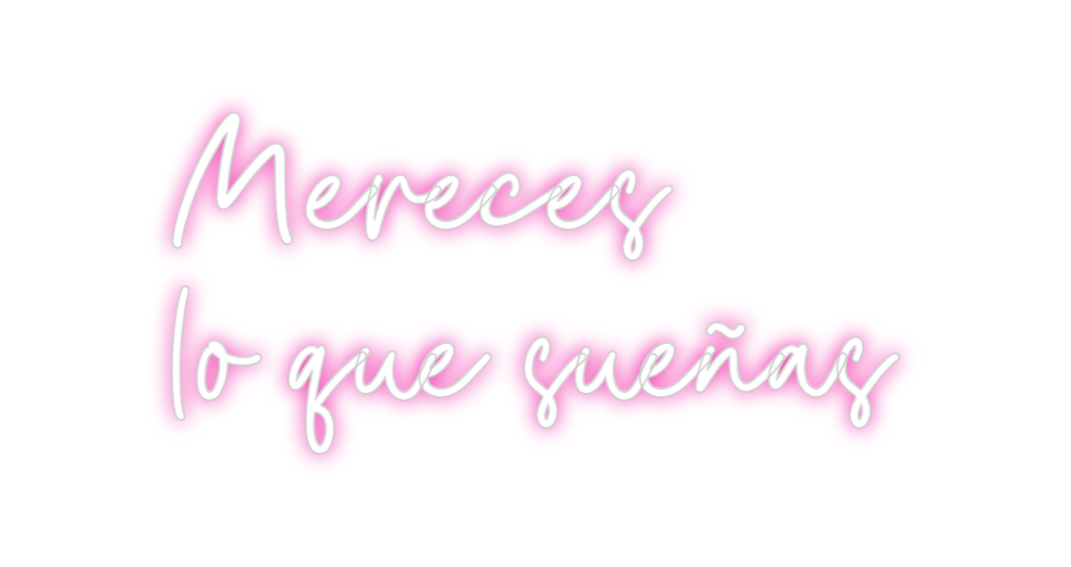 Custom Neon: Mereces 
lo q...