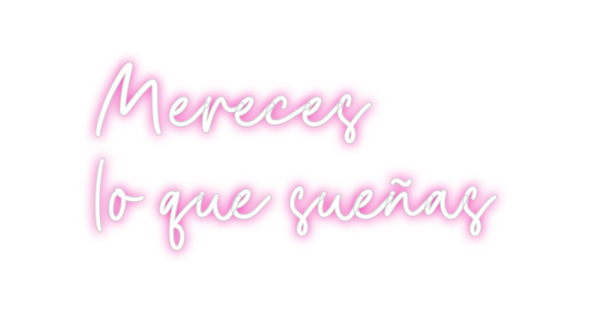 Custom Neon: Mereces 
lo q...